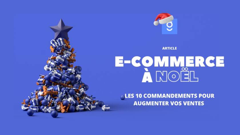 E-commerce à Noël : Les 10 Commandements pour augmenter vos ventes